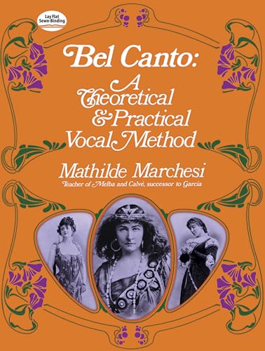 Bel Canto: A Theoretical and Practical Vocal Method (Dover Books On Music: Voice)