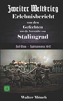 Paperback Zweiter Weltkrieg Erlebnisbericht von den Gefechten um die Vorstädte von Stalingrad Fall Blau - Spätsommer 1942 (German Edition) [German] Book
