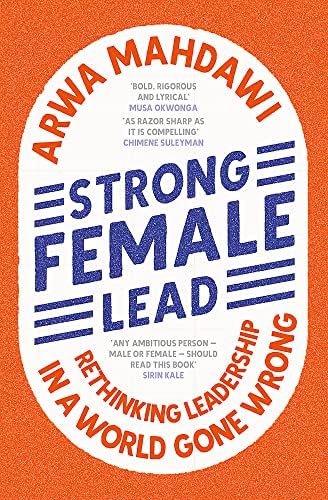 STRONG FEMALE LEAD: LESSONS FROM WOMEN IN POWER