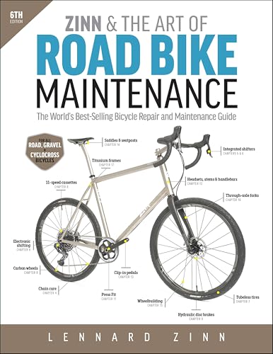 Zinn & the Art of Road Bike Maintenance, 6th Edition: The World's Best-Selling Bicycle Repair and Maintenance Guide