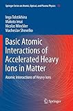 basic atomic interactions of accelerated heavy ions in matter: atomic interactions of heavy ions: 98