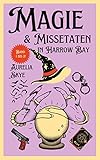 Magie und Missetaten in Harrow Bay: Paranormaler Provinzkrimi und Frauenroman