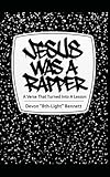 Jesus Was A Rapper: A Verse That Turned Into a Lesson