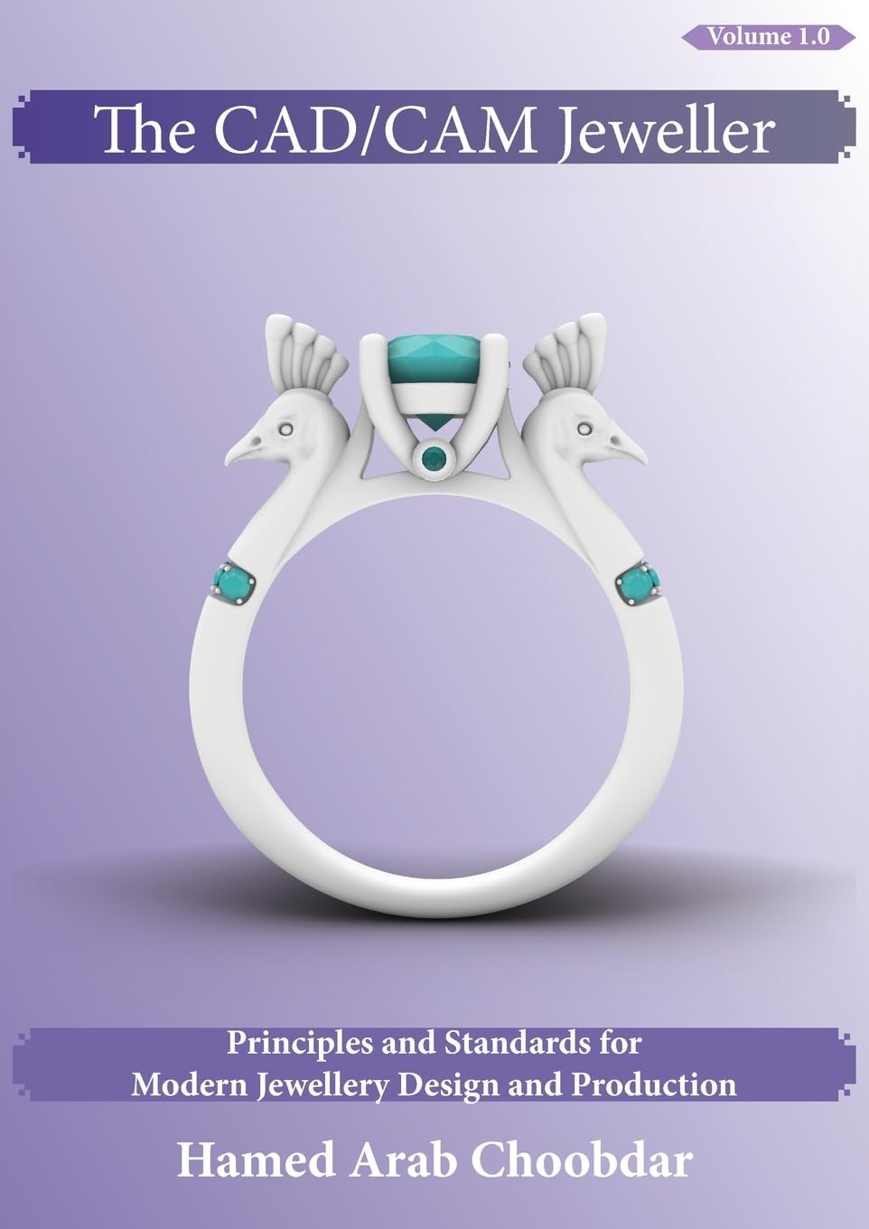 The CAD/CAM Jeweller: Principles and Standards for Modern Jewellery Design and Production (Volume, Band 1)