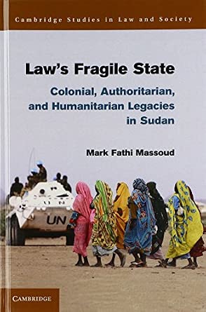 Law's Fragile State: Colonial, Authoritarian, and Humanitarian Legacies in Sudan book cover