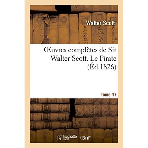 Oeuvres complètes de Sir Walter Scott. Tome 47 Le Pirate T3 (Litterature)