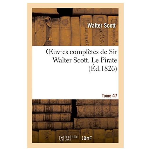 Oeuvres complètes de Sir Walter Scott. Tome 47 Le Pirate T3 (Litterature)