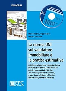 La norma UNI sul valutatore immobiliare e la pratica estimativa. Con CD-ROM