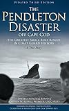 The Pendleton Disaster Off Cape Cod: The Greatest Small Boat Rescue in Coast Guard History (Updated)