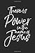 There is Power in the Name of Jesus: Inspirational Christian Devotional Journal with Blank Pages