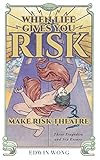 When Life Gives You Risk, Make Risk Theatre: Three Tragedies and Six Essays