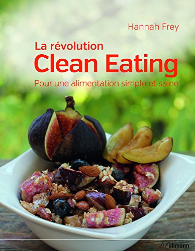 Télécharger La révolution Clean Eating : Pour une alimentation simple et saine livre En ligne