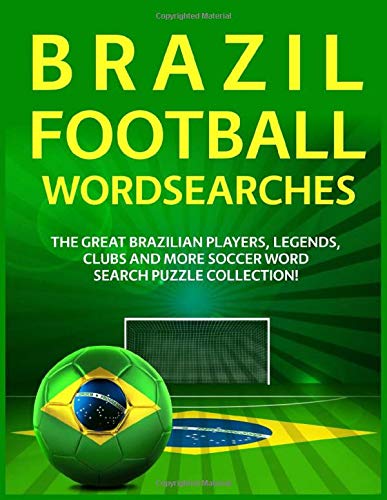 Brazil Football Wordsearches: The Great Brazilian Players, Legends, Clubs and More Soccer Word Search Puzzle Collection!