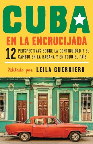 Disponible para leer ya mismo: Cuba En La Encrucijada: 12 Perspectivas Sobre La Continuidad Y El Cambio En La Habana Y En Todo El País: Doce perspectivas sobre la continuidad y el ... and Change in Havana and Across the Country Disponible para leer ya mismo: Cuba En La Encrucijada: 12 Perspectivas Sobre La Continuidad Y El Cambio En La Habana Y En Todo El País: Doce perspectivas sobre la continuidad y el ... and Change in Havana and Across the Country