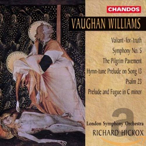Vaughan Williams: Symphony No. 5 / Valiant-for-Truth / The Pilgrim Pavement / Hymn-Tune Prelude on Song 13 / Psalm 23 / Prelude & Fugue in C minor - London Symphony Orchestra / Richard Hickox