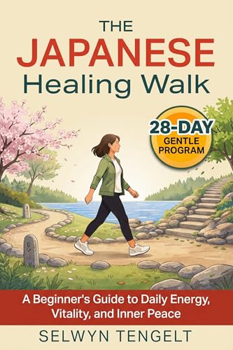 The Japanese Healing Walk: A Beginner's Guide to Daily Energy, Vitality, and Inner Peace