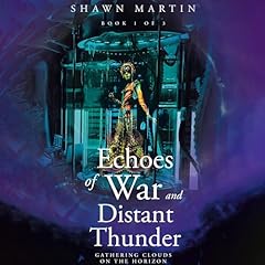 Echoes of War and Distant Thunder Audiolibro Por Shawn Martin arte de portada