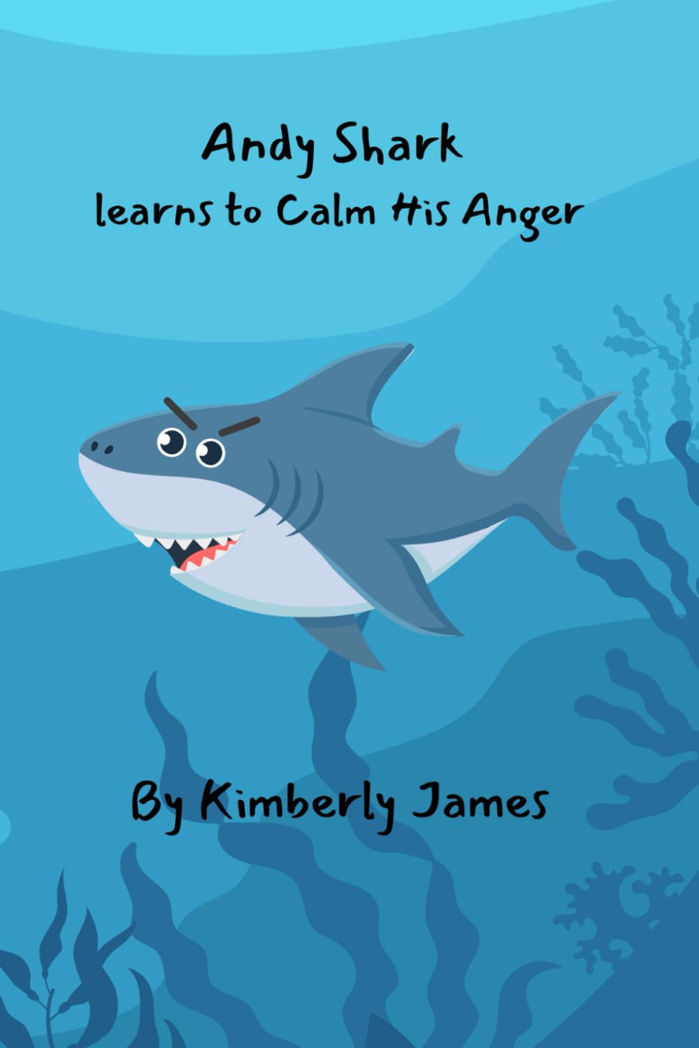 Andy Shark Learns to Calm His Anger (Social Sea Stories)
