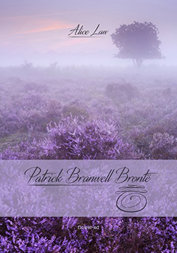 Patrick Branwell Brontë (Windy Moors Vol. 10)