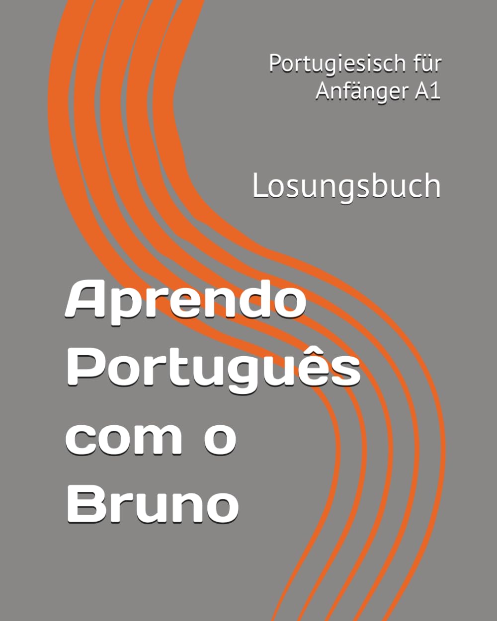 Aprendo Português com o Bruno: Portugiesisch für Anfänger A1 - Losungsbuch: Losungsbuch A1
