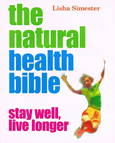 The Natural Health Bible: Stay Well, Live Longer