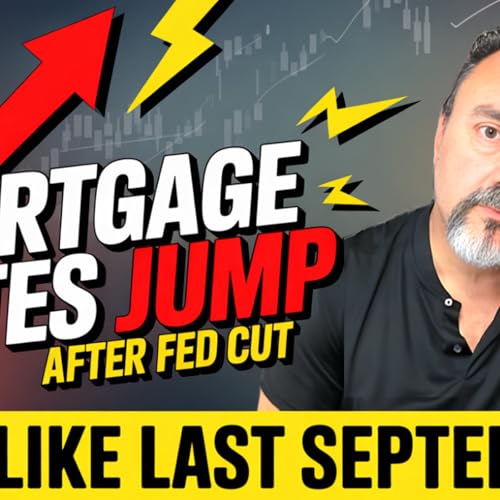 S2025 Ep63: Déjà Vu? Mortgage Rates Jump After Fed Cut — Just Like September cover art