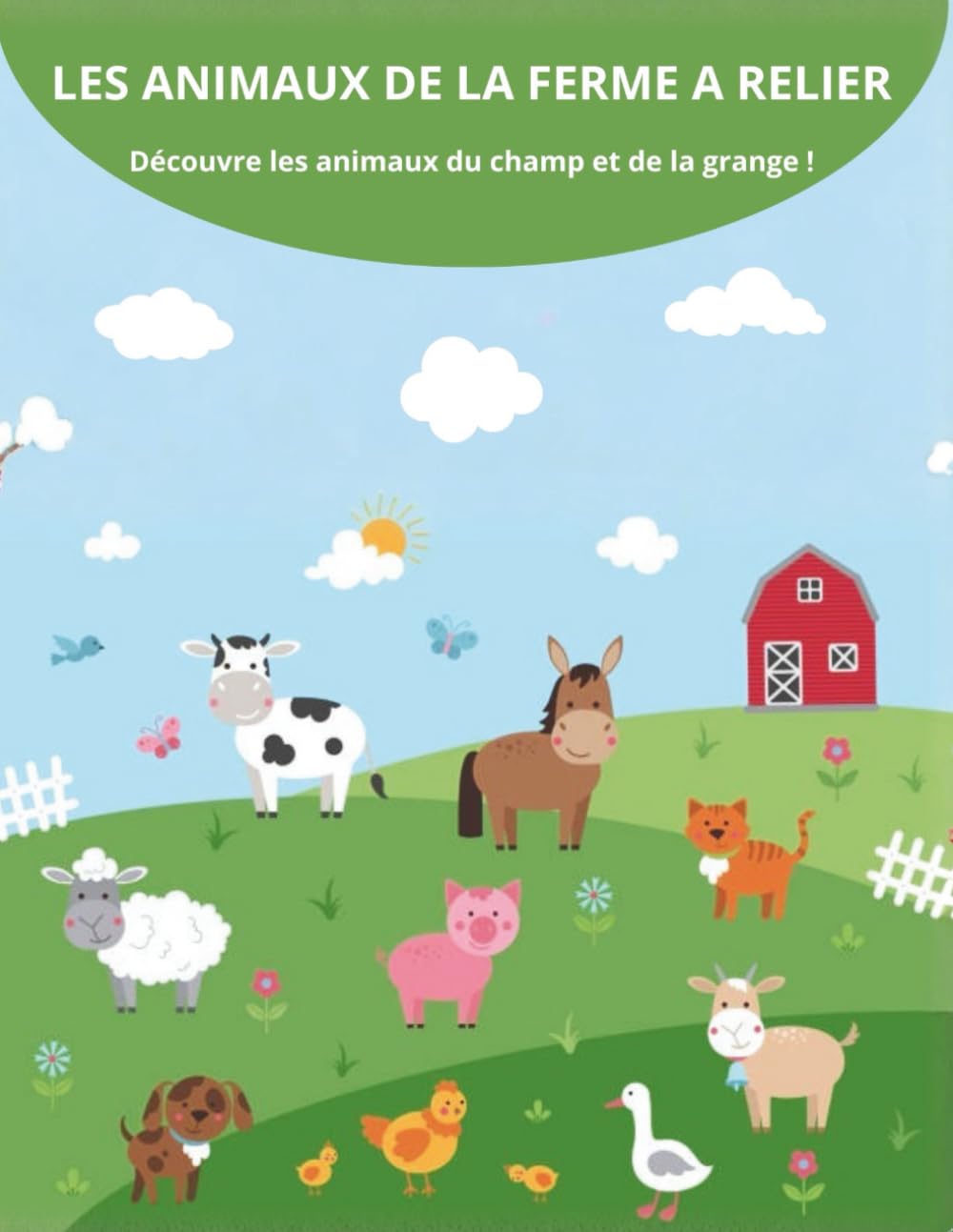 Les animaux de la ferme à relier: Découvre les animaux du champ et de la grange ! (Animaux à relier)