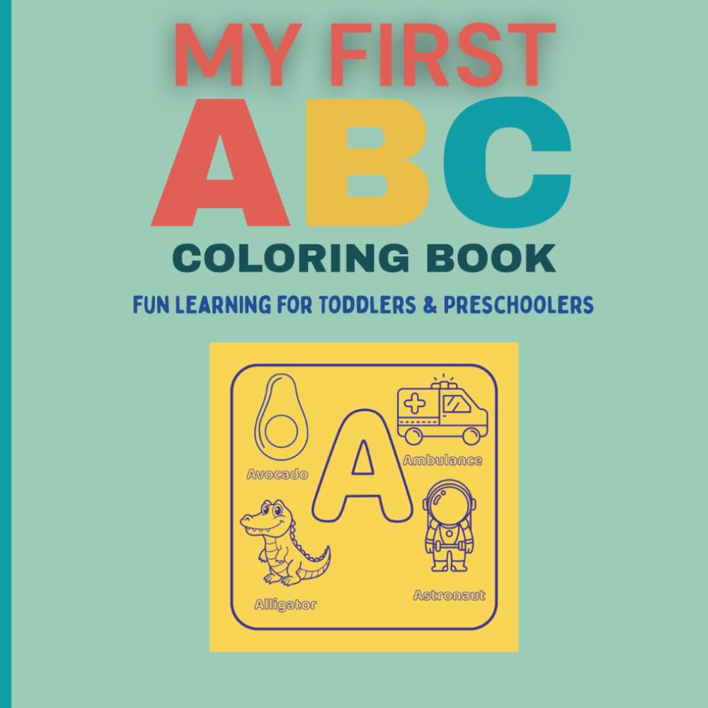 My First ABC Coloring Book: Easy A–Z Alphabet Coloring for Toddlers and Preschoolers