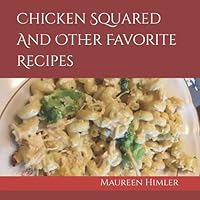 Chicken Squared And Other Favorite Recipes 057897360X Book Cover