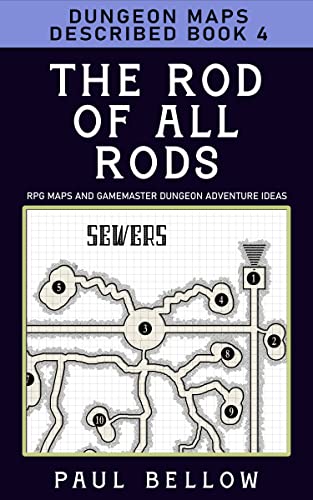 The Rod of All Rods: Dungeon Maps Described Book 4 (RPG Maps and Gamemaster Dungeon Adventure Ideas)