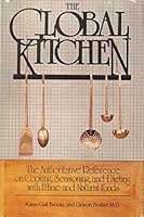 The global kitchen: The authoritative reference on cooking, seasoning, and dieting with ethnic and natural foods 0836221044 Book Cover