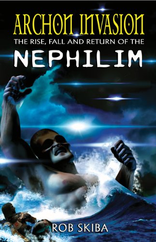 Archon Invasion: The Rise, Fall and Return of the Nephilim eBook