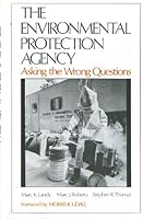 The Environmental Protection Agency: Asking the Wrong Questions 0195050215 Book Cover