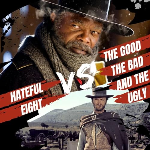 The Good, The Bad, and The Ugly vs. The Hateful Eight: A Western Showdown
