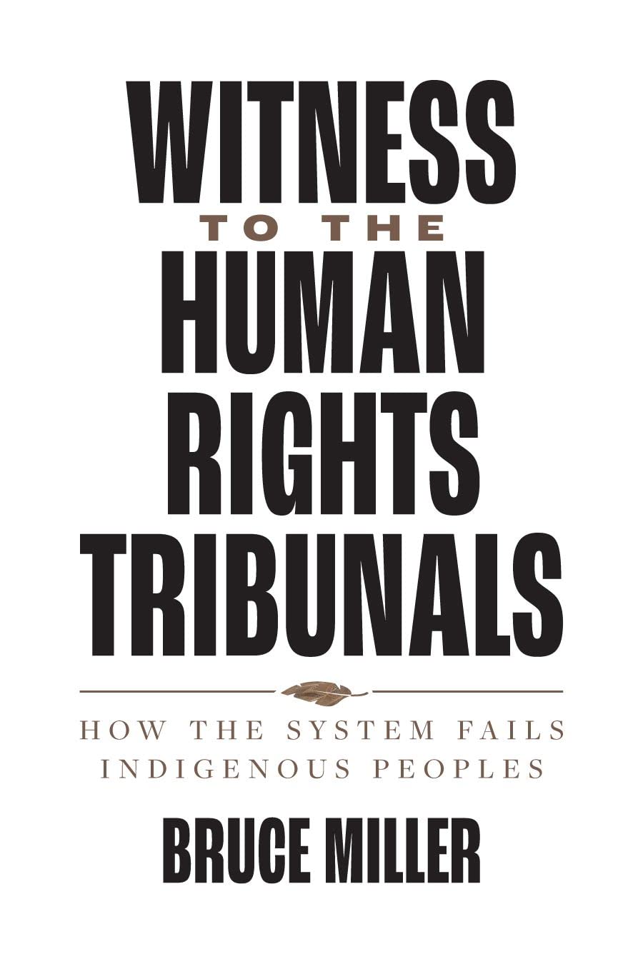 Witness to the Human Rights Tribunals by Bruce Granville Miller PAPERBACK