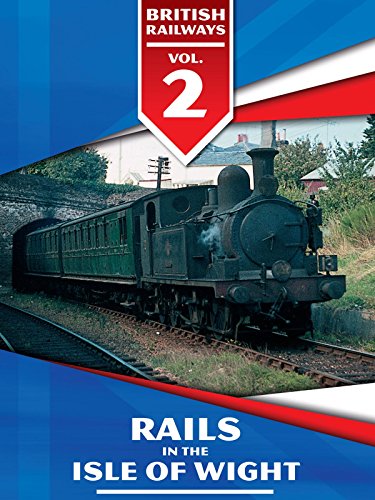 British Railways Volume 2: Rails in the Isle of Wight