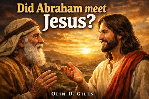 Jesus Saw Abraham? (Olin Giles)