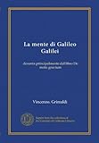La mente di Galileo Galilei: desunta principalmente dal libro De motu gravium (Italian Edition)