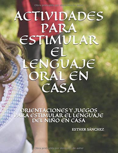 ACTIVIDADES PARA ESTIMULAR EL LENGUAJE ORAL EN CASA: ORIENTACIONES Y ...