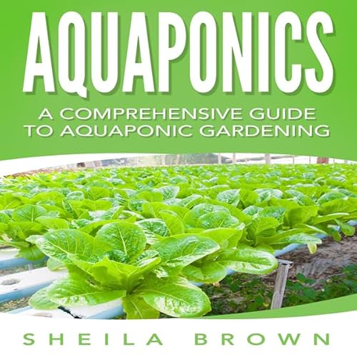 Aquaponics: A Comprehensive Guide to Aquaponic Gardening Audiolivro Por Sheila Brown capa