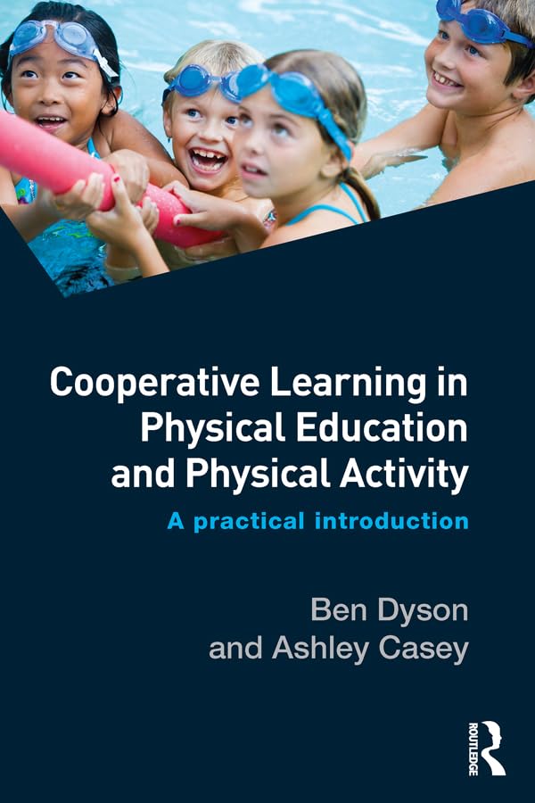 Cooperative Learning in Physical Education and Physical Activity: A Practical Introduction      1st Edition, Kindle Edition