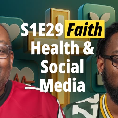 Unlocking Faith S1E29 | Faith, Health & Social Media