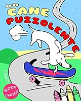 Un Cane Puzzolente: un libro da colorare per bambini e adulti con animali che fanno le puzzette. Su le mani se ti piace la scoreggia di cane. (Super Carino) 1795478039 Book Cover