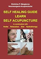 Self healing guide: Learn Self Acupuncture in combination with Herbs, Relaxation, Diet, Hydrotherapy 9609369138 Book Cover
