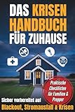 Das Krisenhandbuch für Zuhause: Ein umfassender Begleiter zur Vorsorge und Vorbereitung auf einen möglichen BLACKOUT