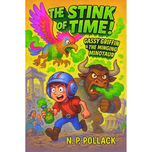 THE STINK OF TIME: GASSY GRIFFIN & THE MINGING MINOTAUR: Book 4 Audiolibro Por N.P. POLLACK arte de portada