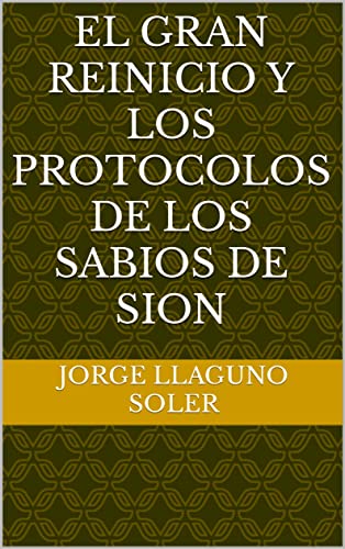 EL GRAN REINICIO Y LOS PROTOCOLOS DE LOS SABIOS DE SION