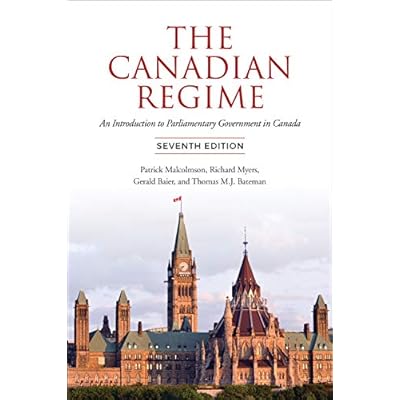 The Canadian Regime: An Introduction to Parliamentary Government in Canada, Seventh Edition