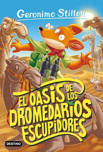 El oasis de los dromedarios escupidores: Geronimo Stilton 90