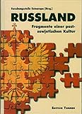  Russland: Fragmente einer postsowjetischen Kultur (Veröffentlichungen zur Kultur und Gesellschaft im östlichen Europa)